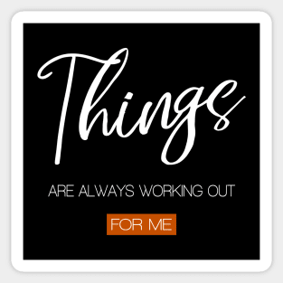 Things are always working out for me,  Abundant life Sticker